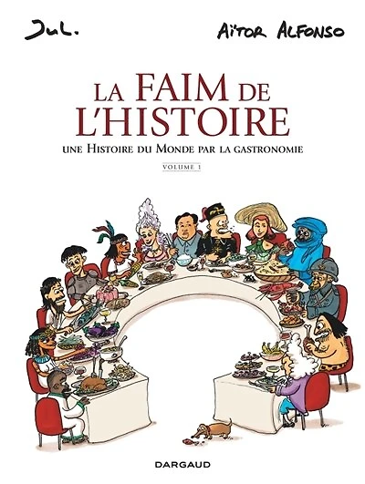 la faim de l'histoire : une histoire du monde par gastronomie, Vol. 1: 1