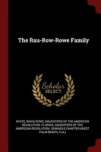 The Rau-Row-Rowe Family (Classic Reprint)