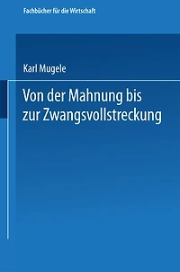 Von der Mahnung bis zur Zwangsvollstreckung: Erläuterungen für die Praxis