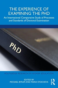 the Experience of Examining PhD: An International Comparative Study Processes and Standards Doctoral Examinati: Examination
