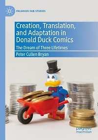 Creation, Translation, and Adaptation in Donald Duck Comics: The Dream of Three Lifetimes
