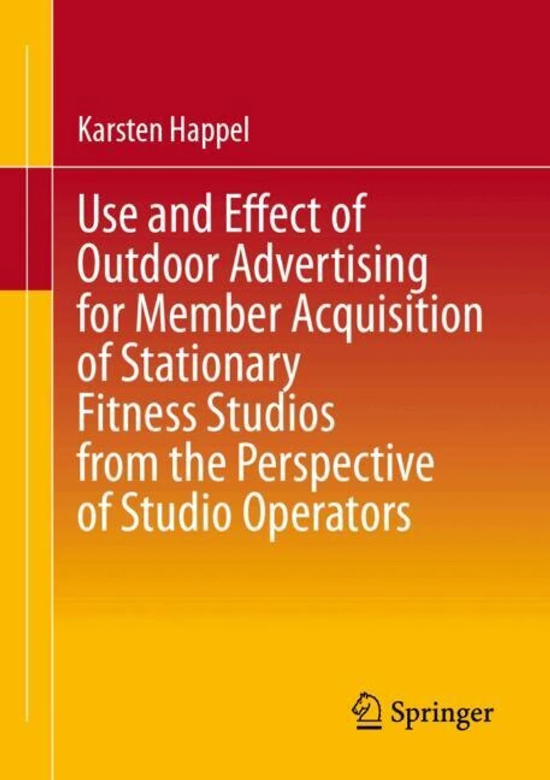 Use and Effect of Outdoor Advertising for Member Acquisition Stationary Fitness Studios from the Perspective Studio Operators