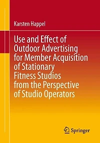 Use and Effect of Outdoor Advertising for Member Acquisition Stationary Fitness Studios from the Perspective Studio Operators