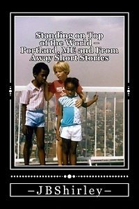 Standing on Top of the World: Portland, Maine and From Away Short Stories