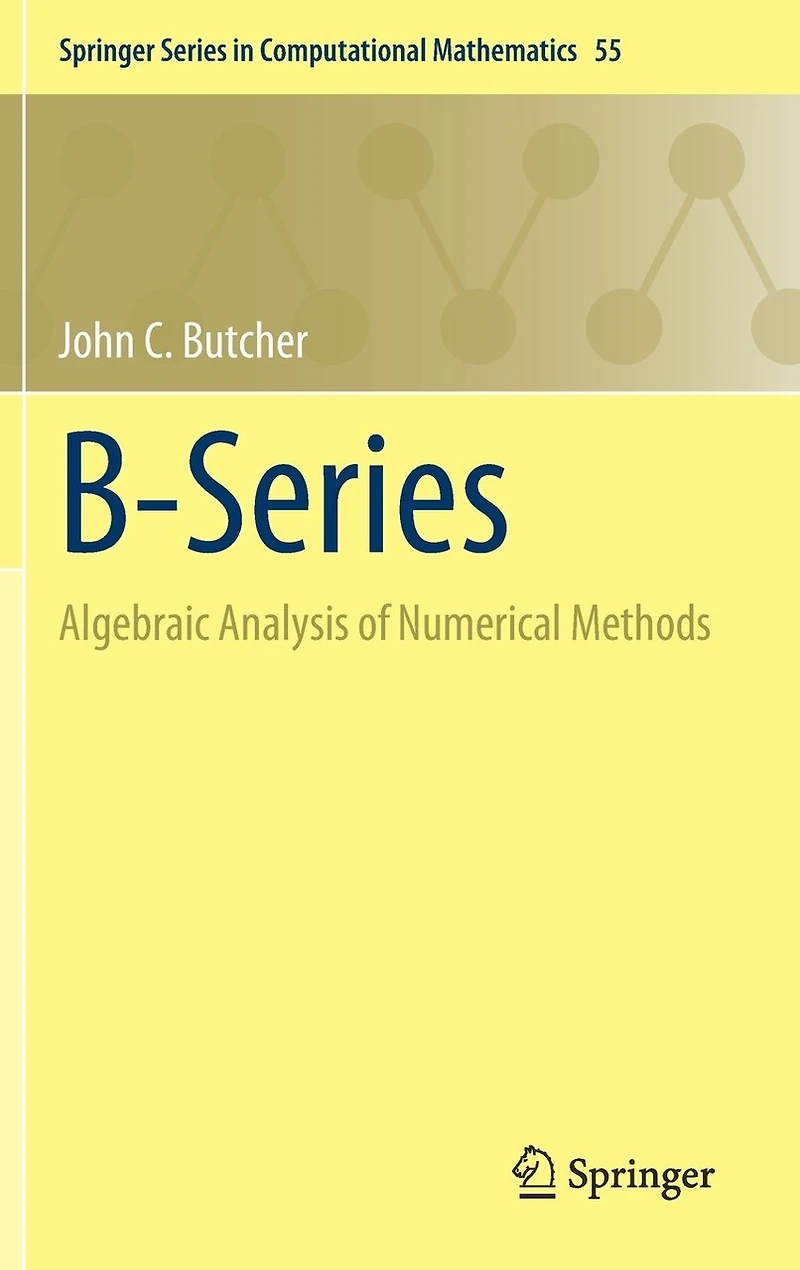 B-Series: Algebraic Analysis of Numerical Methods