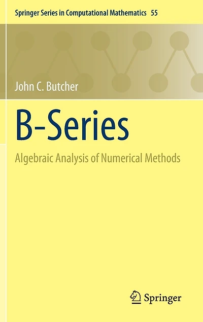 B-Series: Algebraic Analysis of Numerical Methods