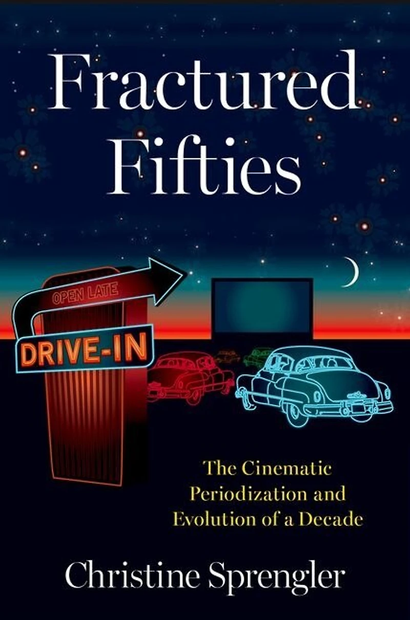 Fractured Fifties: The Cinematic Periodization and Evolution of a Decade
