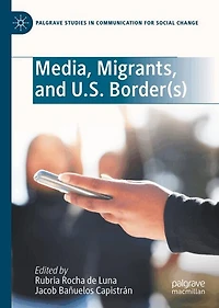Media, Migrants, and U.S. Border(s)