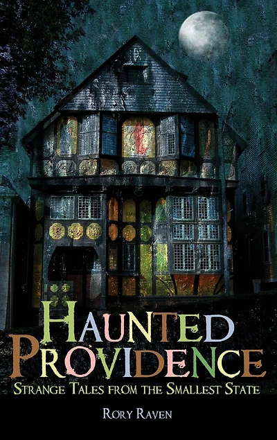 Haunted Providence: Strange Tales from the Smallest State