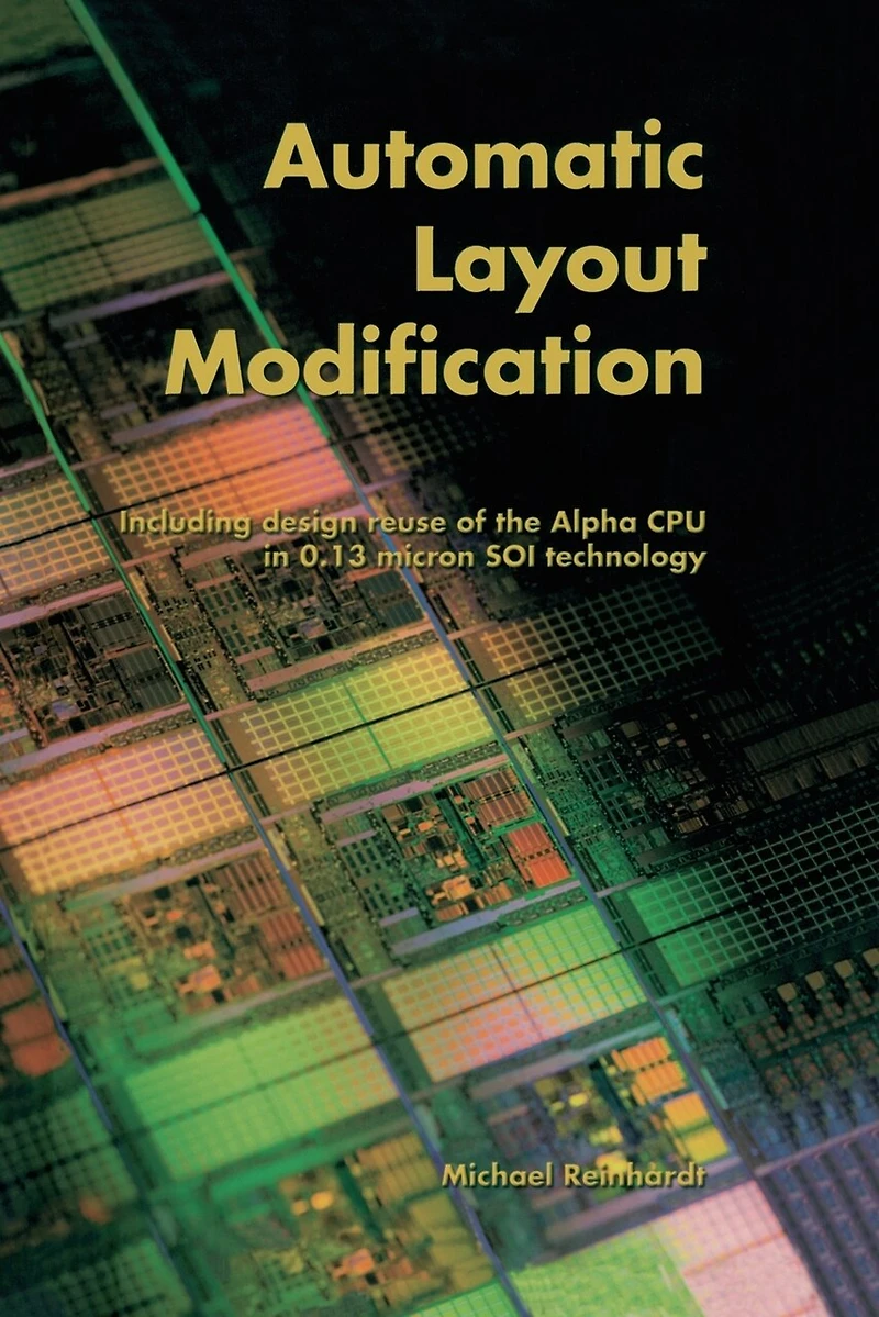 Automatic Layout Modification: Including design reuse of the Alpha CPU 0.13 micron SOI technology