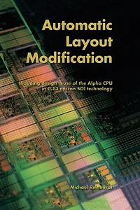 Automatic Layout Modification: Including design reuse of the Alpha CPU 0.13 micron SOI technology