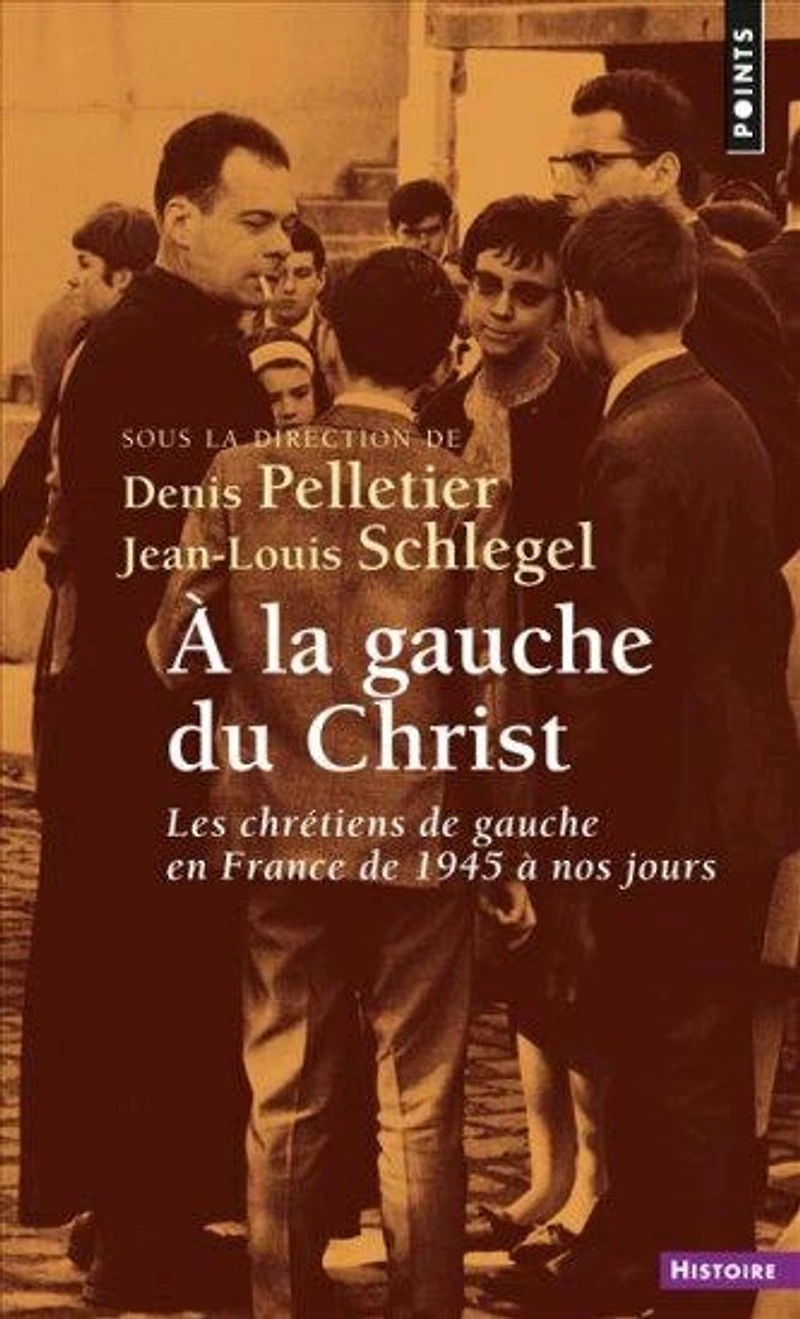à la gauche du Christ: les chrétiens de en France 1945 nos jours