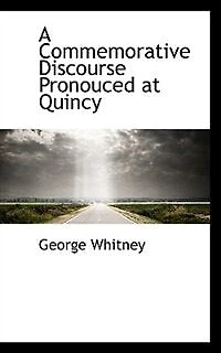 A Commemorative Discourse Pronouced at Quincy