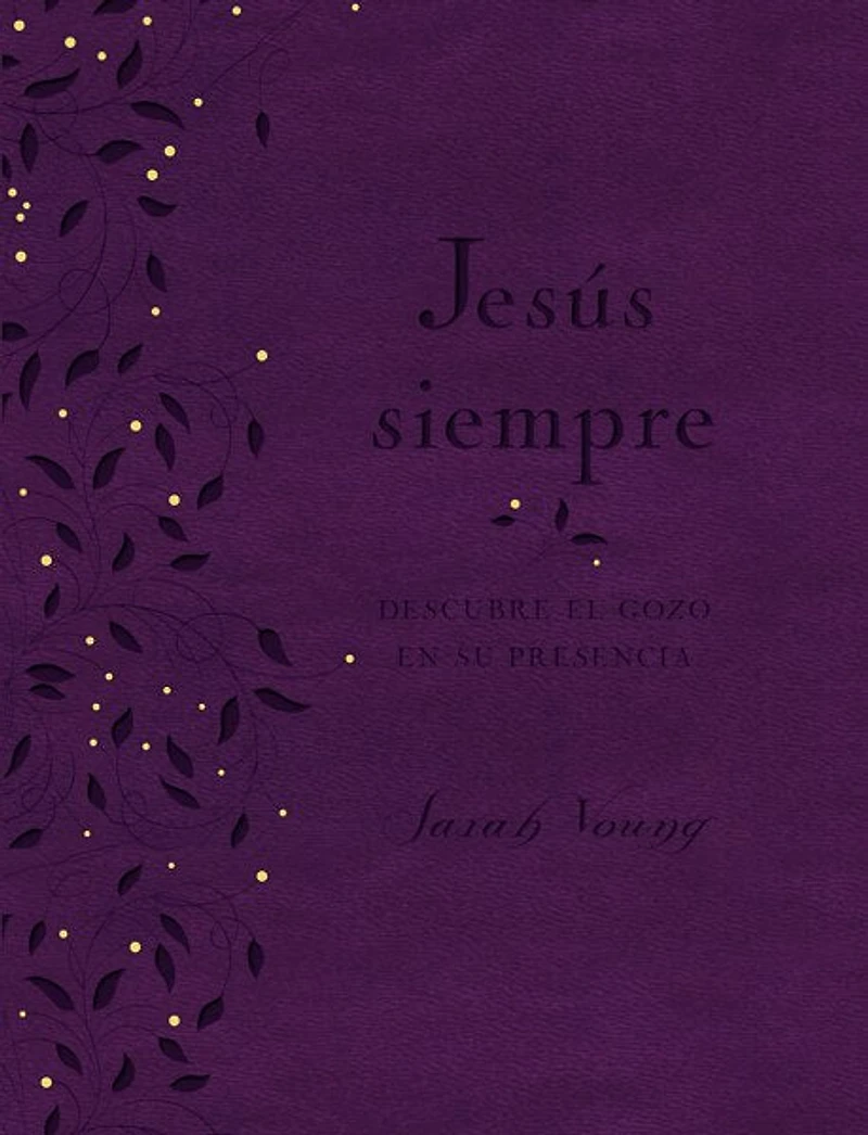 Jesús Siempre: Descubre El Gozo En Su Presencia