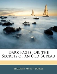 Dark Pages; Or, the Secrets of an Old Bureau