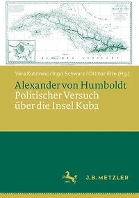 Alexander Von Humboldt: Politischer Versuch Über Die Insel Kuba