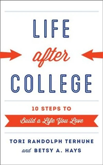 Life after College: Ten Steps to Build a You Love