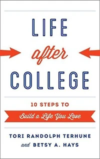 Life after College: Ten Steps to Build a You Love