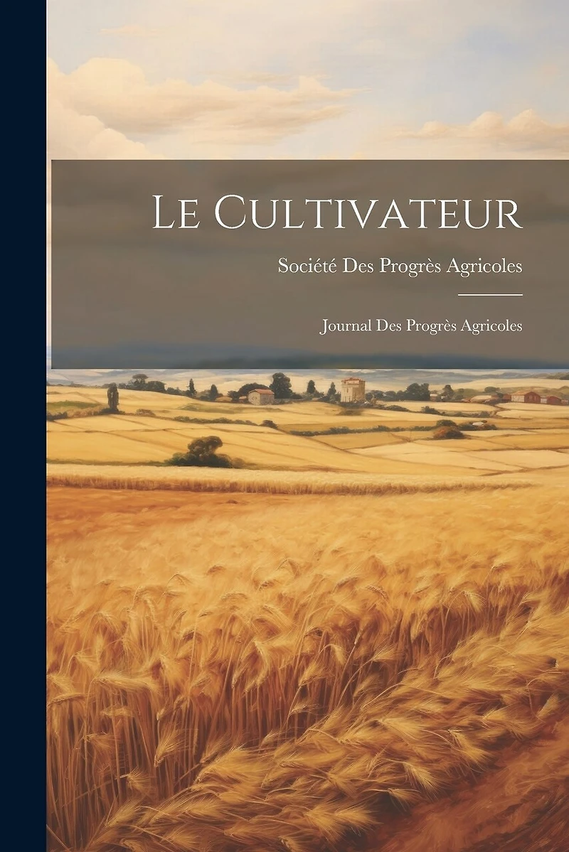 Le Cultivateur: Journal Des Progrès Agricoles