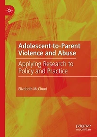 Adolescent-to-Parent Violence and Abuse: Applying Research to Policy Practice