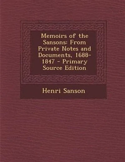 Memoirs of the Sansons: From Private Notes and Documents, 1688-1847, Volume I of II