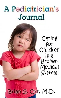 a Pediatrician's Journal: Caring for children broken medical system