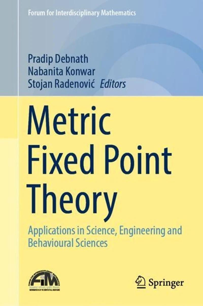 Metric Fixed Point Theory: Applications Science, Engineering And Behavioural Sciences