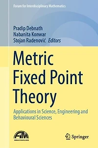 Metric Fixed Point Theory: Applications Science, Engineering And Behavioural Sciences