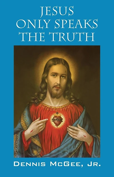 Jesus Only Speaks The Truth