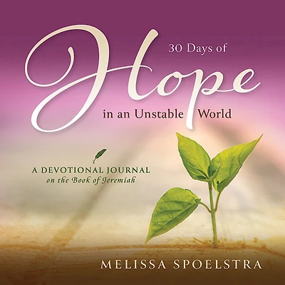 30 Days of Hope in an Unstable World: A Devotional Journal on the Book of Jeremiah