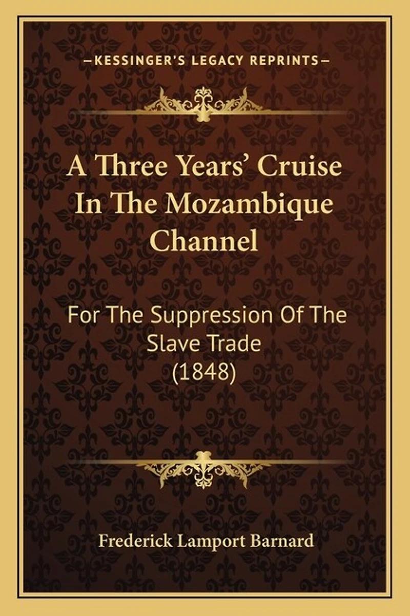 A Three Years' Cruise In The Mozambique Channel: For The Suppression Of The Slave Trade (1848)