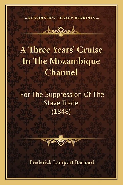 A Three Years' Cruise In The Mozambique Channel: For The Suppression Of The Slave Trade (1848)