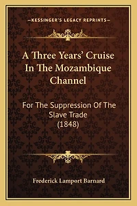 A Three Years' Cruise In The Mozambique Channel: For The Suppression Of The Slave Trade (1848)