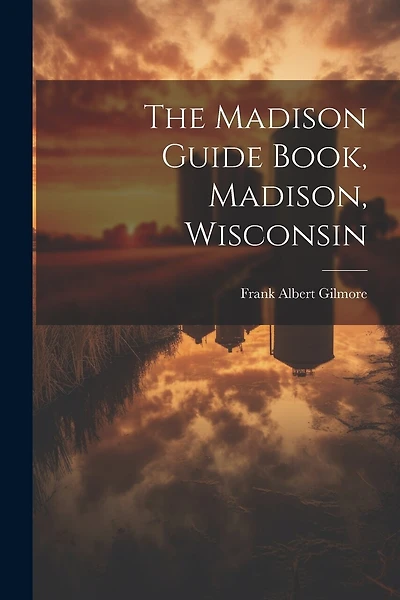The Madison Guide Book, Madison, Wisconsin