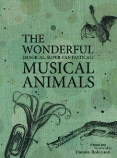 The Wonderful, Magical, Super-Fantastical Musical Animals