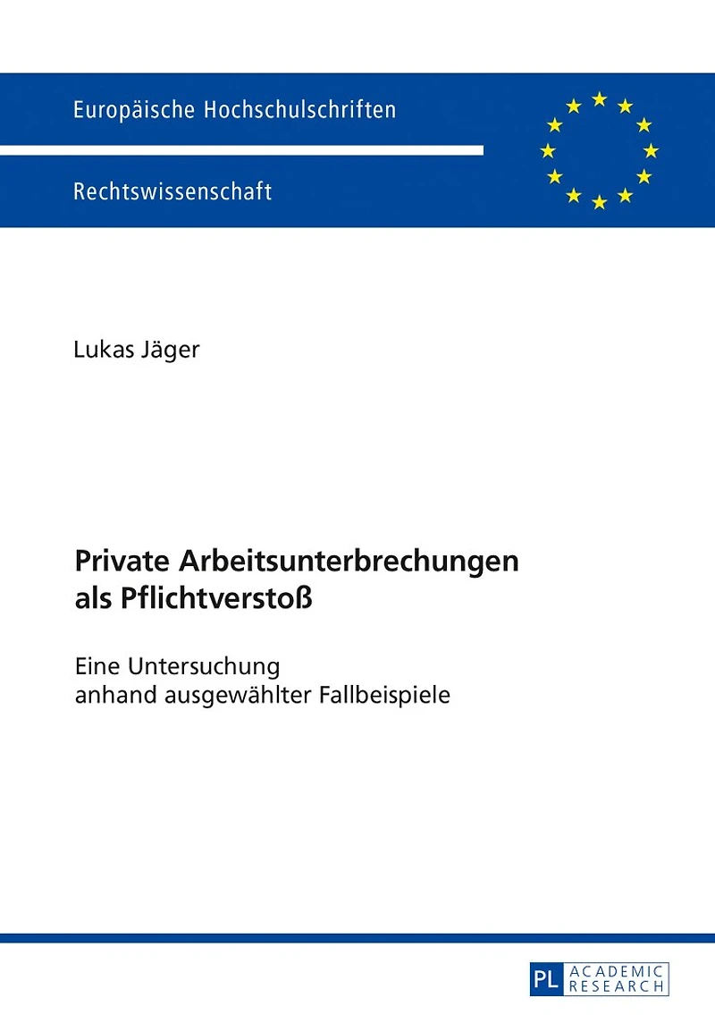 Private Arbeitsunterbrechungen als Pflichtverstoß: Eine Untersuchung anhand ausgewaehlter Fallbeispiele