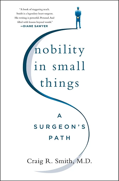 Nobility Small Things: A Surgeon's Path