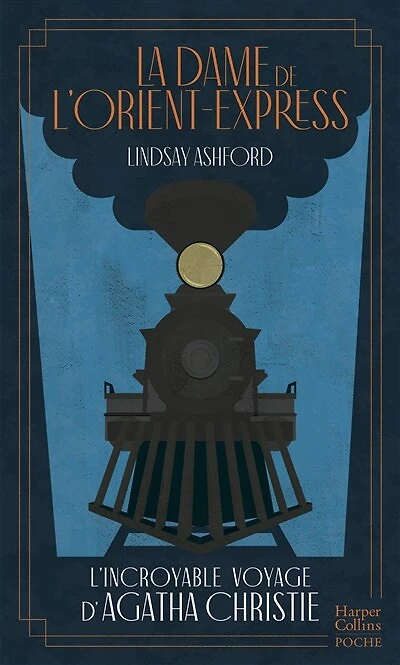 La dame de l'Orient-Express: l'incroyable voyage d'Agatha Christie