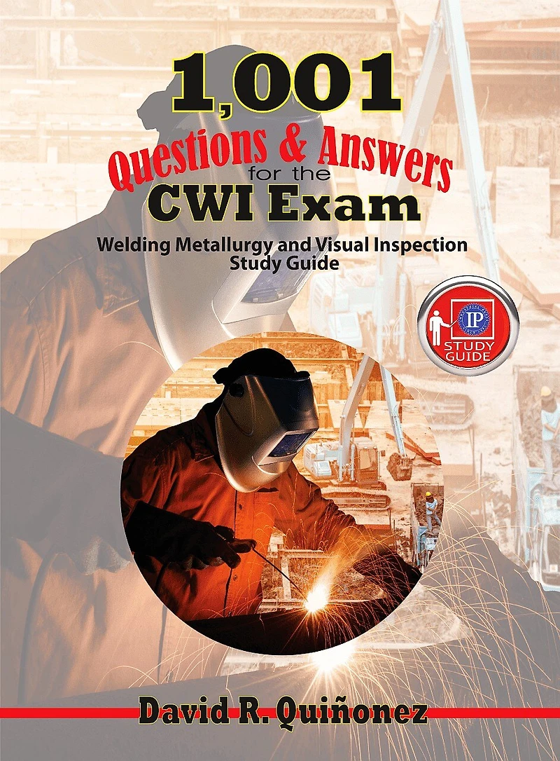 1,001 Questions and Answers for the CWI Exam: Welding Metallurgy and Visual Inspection Study Guide