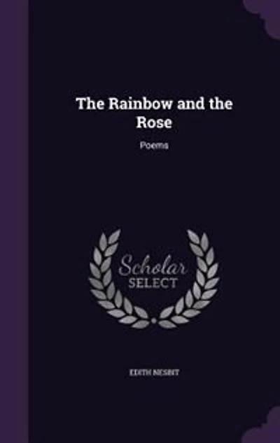 the Rainbow and Rose (Classic Reprint)