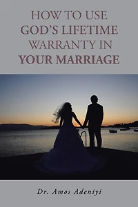 How to Use God's Lifetime Warranty Your Marriage