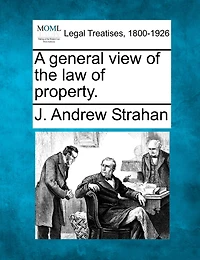 A General View Of The Law Of Property.