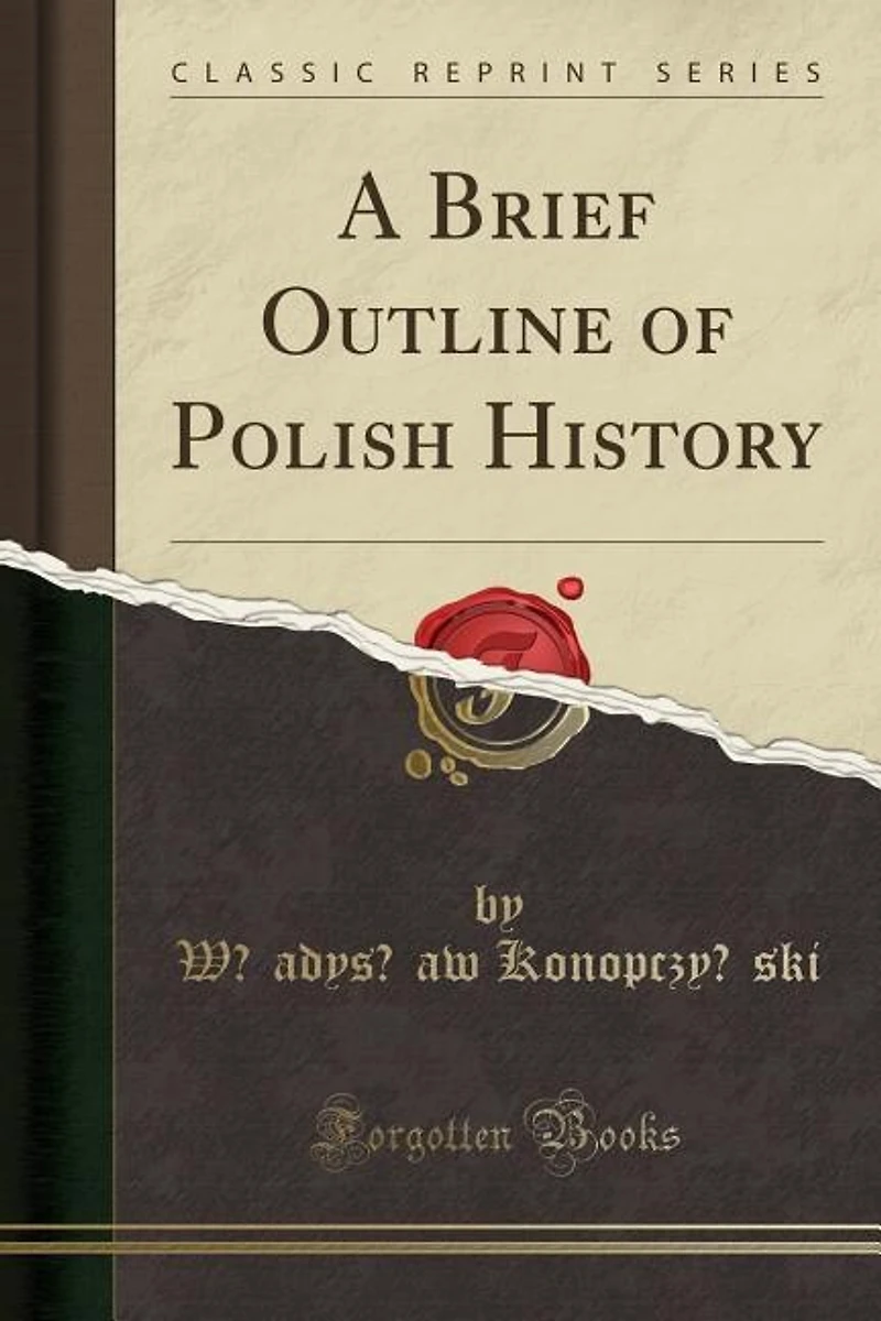 A Brief Outline of Polish History (Classic Reprint)