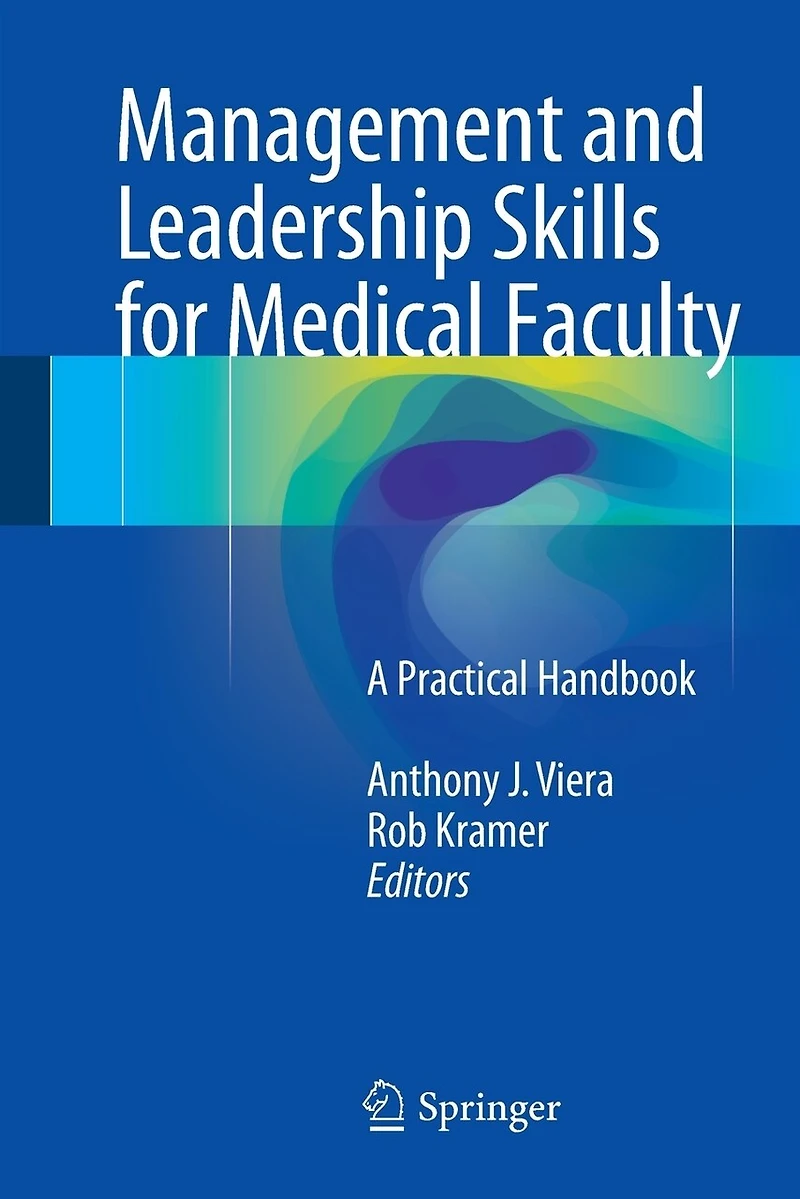 Management and Leadership Skills for Medical Faculty Healthcare Executives: A Practical Handbook