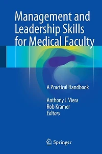 Management and Leadership Skills for Medical Faculty Healthcare Executives: A Practical Handbook