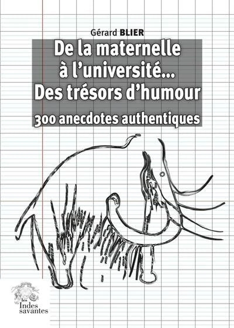 De la maternelle à l'université... des trésors d'humour: 300 anecdotes authentiques