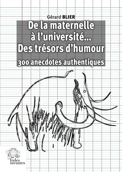 De la maternelle à l'université... des trésors d'humour: 300 anecdotes authentiques