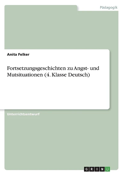 Fortsetzungsgeschichten zu Angst- und Mutsituationen (4. Klasse Deutsch)