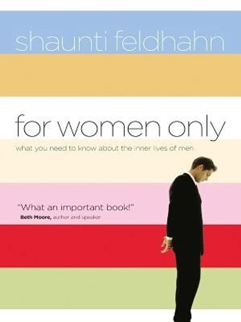 For Women Only: What You Need To Know About The Inner Lives Of Men