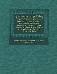 A Commentary on the Psalms: From Primitive and Mediaeval Writers; Various Office-books Hymns of Roman, Maz